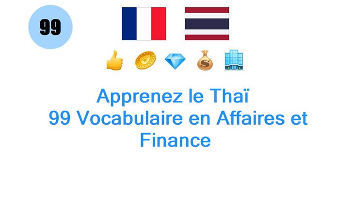 Apprenez le Thaï : 99 Vocabulaire en Affaires et Finance